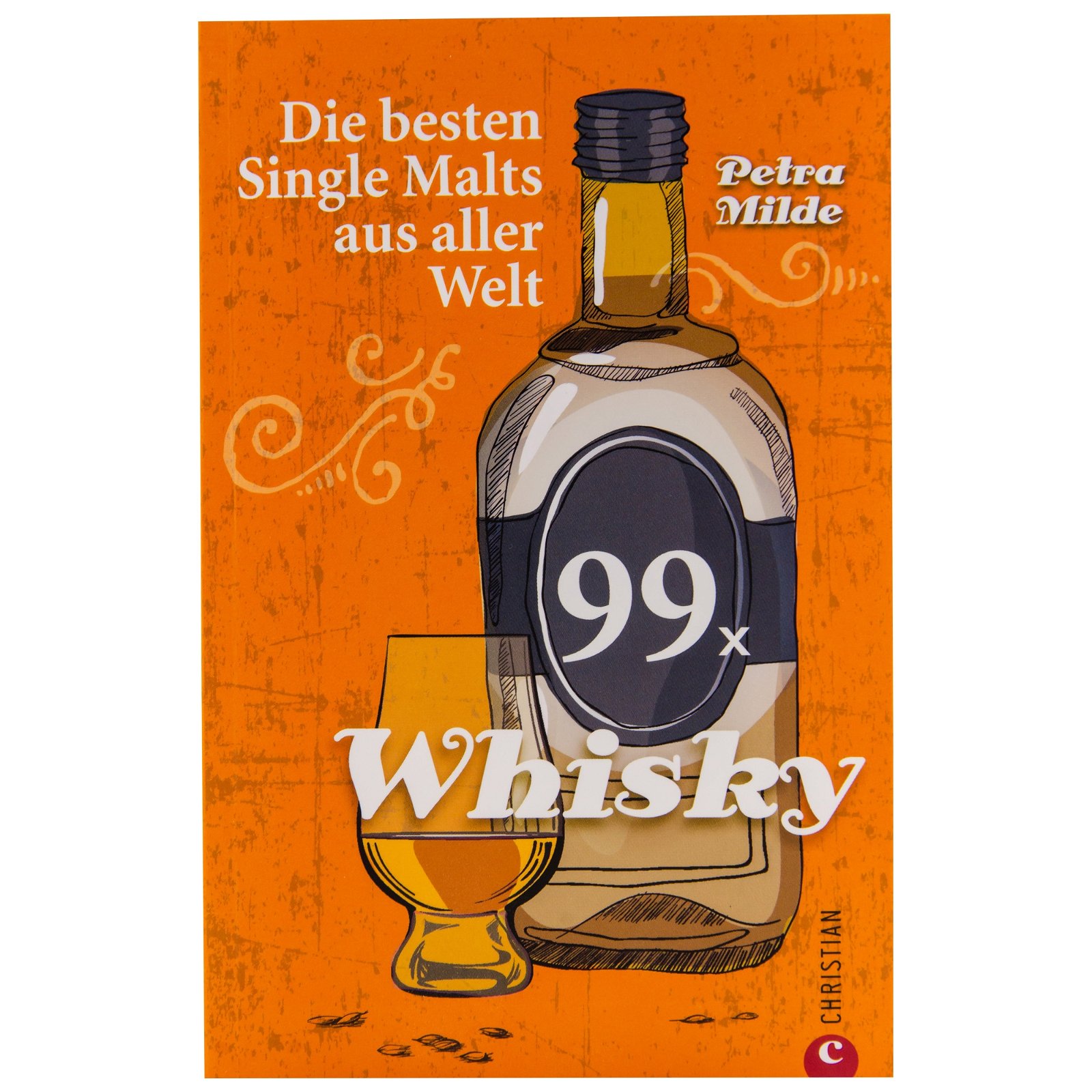 99 x Whisky. Die besten Single Malts aus aller Welt.