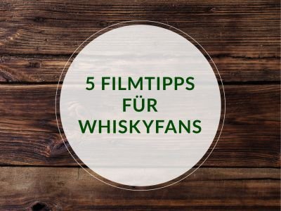 5 Filmtipps für Whiskyfans